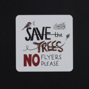 “Save the Trees, No Flyers Please” Chickadee Magnets